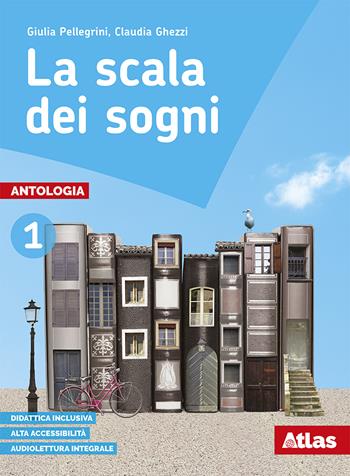 La scala dei sogni. Con quaderno delle competenze. Per la Scuola media. Vol. 1 - Giulia Pellegrini, Claudia Ghezzi - Libro Atlas 2017 | Libraccio.it