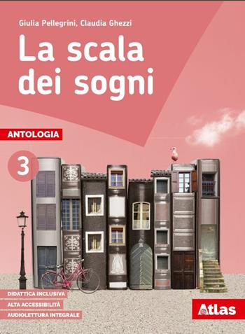 La scala dei sogni. Con e-book. Con espansione online. Con libro: Quaderno delle competenze. Vol. 3 - Giulia Pellegrini, Claudia Ghezzi - Libro Atlas 2017 | Libraccio.it