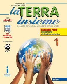 La terra insieme. Ediz. plus. Per le Scuole superiori. Vol. 1: Europa e Italia. - Fulco Pratesi, Alessandro Blasi - Libro Atlas 2016 | Libraccio.it