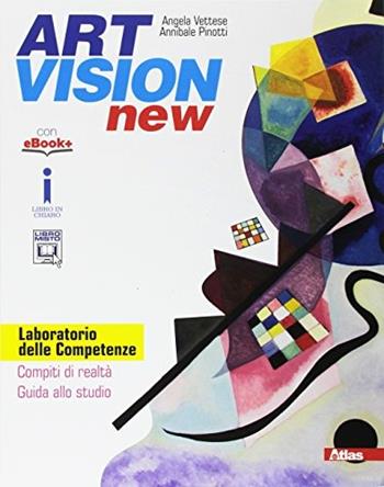Art vision new. Laboratorio delle competenze. Con e-book. Con espansione online - Angela Vettese, Annibale Pinotti - Libro Atlas 2017 | Libraccio.it