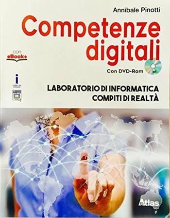 Competenze digitali. Laboratorio di informatica-Compiti di realtà. Per la Scuola media. - Annibale Pinotti - Libro Atlas 2017 | Libraccio.it