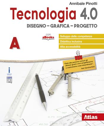 Tecnologia 4.0. Disegno, materiali, laboratorio, coding. Con ebook. Con espansione online - Annibale Pinotti - Libro Atlas 2018 | Libraccio.it