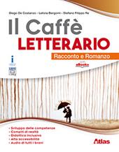 Il caffè letterario. Racconto e romanzo. Con e-book. Con espansione online