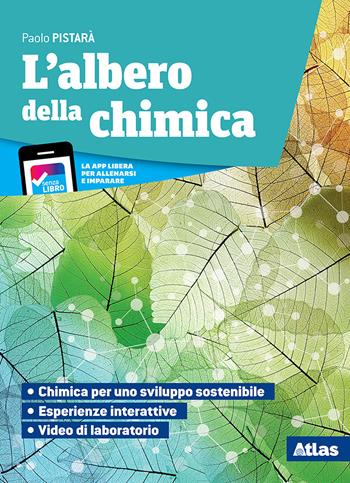 L'albero della chimica. Con Tavola periodica. Con Laboratorio di chimica. Per le Scuole superiori. - Paolo Pistarà - Libro Atlas 2019 | Libraccio.it