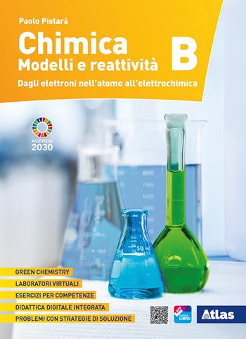 Chimica. Modelli e reattività. Vol. B: Dagli elettroni nell'atomo all'elettrochimica. Con Contenuto digitale per download. Con Contenuto digitale per download e accesso on line - Paolo Pistarà - Libro Atlas 2021 | Libraccio.it