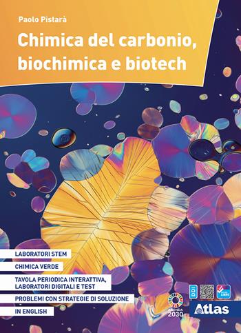 Chimica del carbonio, biochimica e biotech. Per il 3°, 4°, 5° anno dei Licei classici e degli Ist. magistrali. Con e-book. Con espansione online - Paolo Pistarà - Libro Atlas 2022 | Libraccio.it