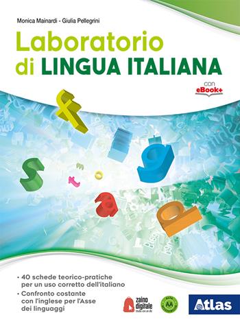 Laboratorio di lingua italiana. Con ebook. Con espansione online - Monica Mainardi, Giulia Pellegrini - Libro Atlas 2018 | Libraccio.it