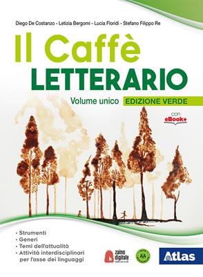 Il caffè letterario. Ediz. verde. Volume unico. Con Laboratorio di lingua italiana. Con Antologia attiva. - Diego De Costanzo, Letizia Bergomi, Lucia Floridi - Libro Atlas 2018 | Libraccio.it