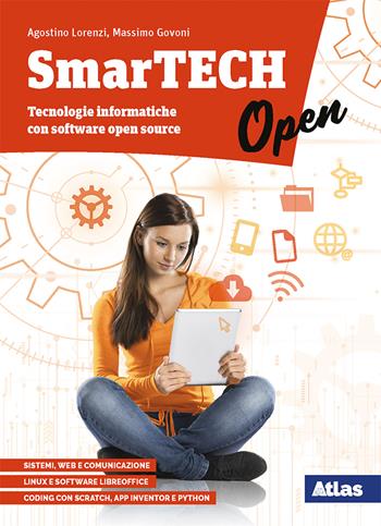 SmarTECH Open. Per le Scuole superiori. - Agostino Lorenzi, Massimo Govoni - Libro Atlas 2020 | Libraccio.it