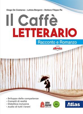 Il caffe' letterario. Racconto e romanzo. Antologia dei Promessi sposi. Con e-book. Con espanione online - Diego De Costanzo, Letizia Bergomi, Stefano Filippo Re - Libro Atlas 2018 | Libraccio.it