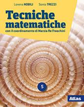 Tecniche matematiche. Con Laboratorio di recupero e ripasso. Per il 2° biennio e 5° anno delle Scuole superiori. Con e-book. Con espansione online. Vol. 5