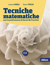 Tecniche matematiche. Per il 2° biennio e 5° anno delle Scuole superiori. Vol. 3A-3B - Lorena Nobili, Sonia Trezzi - Libro Atlas 2019 | Libraccio.it