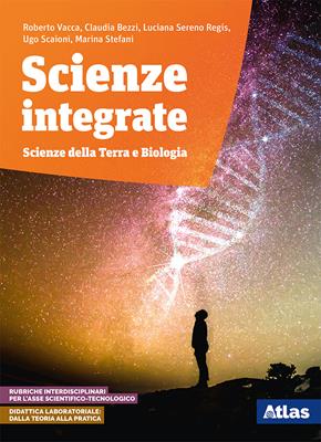 Scienze integrate. Scienze della Terra e biologia. Con ebook. Con espansione online - Roberto Vacca, Claudia Bezzi, Luciana Sereno Regis - Libro Atlas 2018 | Libraccio.it