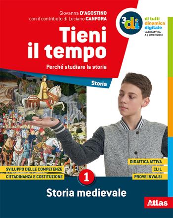 Tieni il tempo. Per la Scuola media. Vol. 1 - Giovanna D'Agostino, Luciano Canfora - Libro Atlas 2019 | Libraccio.it