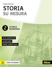 Storia su misura. Didattica inclusiva e contenuti fondamentali. Con Contenuto digitale per download e accesso online. Vol. 2: Storia moderna