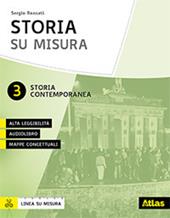 Storia su misura. Didattica inclusiva e contenuti fondamentali. Con Contenuto digitale per download e accesso online. Vol. 3: Storia contemporanea