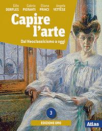 Capire l'arte. Ediz. oro. Con e-book. Con espansione online. Vol. 3: Dal neoclassicismo a oggi - Gillo Dorfles, Marcello Ragazzi - Libro Atlas 2019 | Libraccio.it