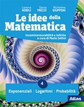 Le idee della matematica. Con e-book. Con espansione online. Vol. 4: Esponenziali-Logaritmi-Probabilità