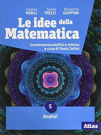 Le idee della matematica. Con e-book. Con espansione online. Vol. 3: Analisi - Lorena Nobili, Sonia Trezzi, Richelmo Giupponi - Libro Atlas 2019 | Libraccio.it