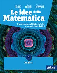 Le idee della matematica. Per le Scuole superiori. Vol. 3: Analisi - Lorena Nobili, Sonia Trezzi, Richelmo Giupponi - Libro Atlas 2019 | Libraccio.it