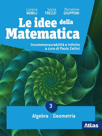 Le idee della matematica. Con e-book. Con espansione online. Vol. 3: Algebra-Geometria - Lorena Nobili, Sonia Trezzi, Richelmo Giupponi - Libro Atlas 2019 | Libraccio.it
