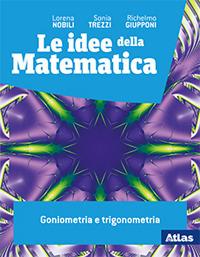 Le idee della matematica. Goniometria e trigonometria. Con e-book. Con espansione online - Lorena Nobili, Sonia Trezzi, Richelmo Giupponi - Libro Atlas 2019 | Libraccio.it