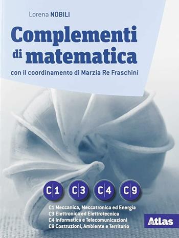 Complementi di matematica. ModulI C1-C3-C4-C9. Con e-book. Con espansione online - Lorena Nobili - Libro Atlas 2019 | Libraccio.it