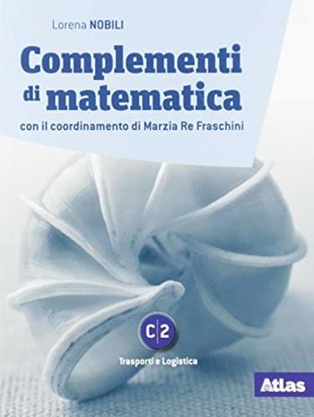Complementi di matematica. Modulo C2. Con e-book. Con espansione online - Lorena Nobili - Libro Atlas 2019 | Libraccio.it