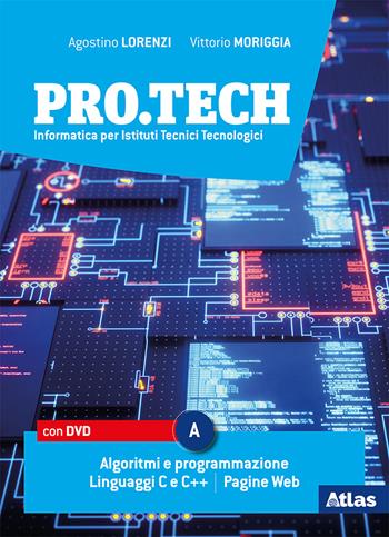 Pro.tech. Per le Scuole superiori. Con DVD-ROM. Vol. A - Agostino Lorenzi, Vittorio Moriggia - Libro Atlas 2019 | Libraccio.it