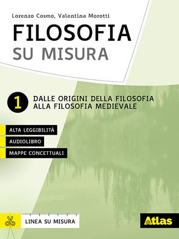 Filosofia su misura. Con e-book. Con espansione online - Lorenzo Cosmo, Valentina Morotti - Libro Atlas 2019 | Libraccio.it