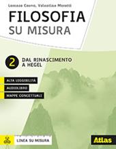 Filosofia su misura. Con e-book. Con espansione online. Vol. 2: Dal rinascimento a Hegel