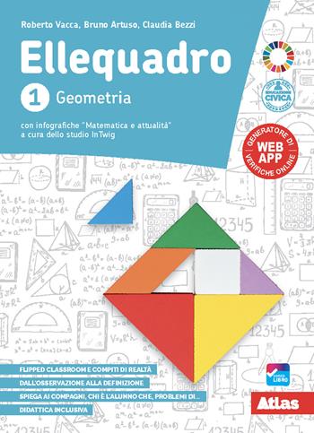 Ellequadro. Geometria. Con e-book. Con espansione online. Vol. 1 - Roberto Vacca, Bruno Artuso, Claudia Bezzi - Libro Atlas 2020 | Libraccio.it