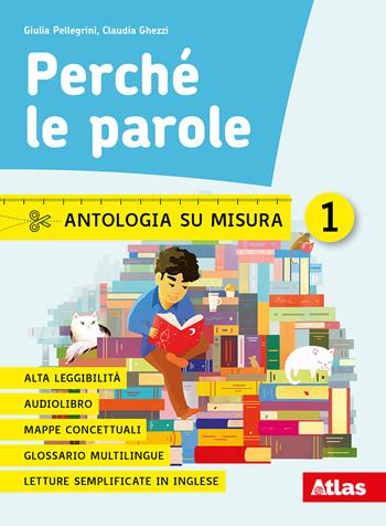 Perché le parole. Antologia su misura. Per la Scuola media. Vol. 1 - Giulia Pellegrini, Claudia Ghezzi, GHEZZI CLAUDIA - Libro Atlas 2020 | Libraccio.it