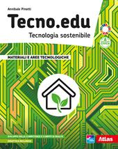 Tecno.edu. Tecnologia sostenibile. Vol. A-B. Con Disegno, Materiali e aree tecnologiche, Esercitazioni grafiche, Coding, robotica, Tinkering e STEM e Laboratorio delle competenze. Con e-book. Con espansione online