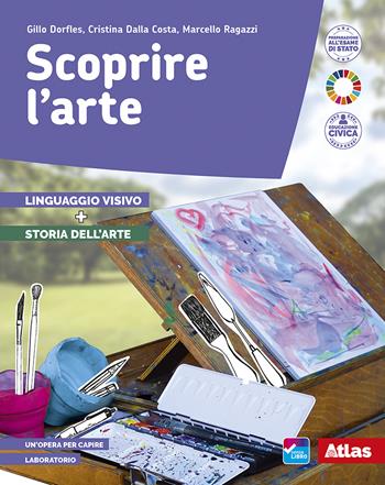 Scoprire l'arte. Linguaggio visivo e Storia dell'arte. Con e-book. Con espansione online - Gillo Dorfles, Cristina Dalla Costa, Marcello Ragazzi - Libro Atlas 2021 | Libraccio.it