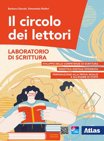 Il circolo dei lettori. Laboratorio di scrittura. Con e-book. Con espansione online - Barbara Donati, Simonetta Noferi - Libro Atlas 2021 | Libraccio.it