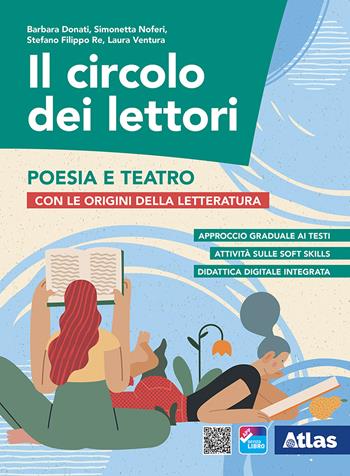 Il circolo dei lettori. Poesia e teatro. Con origini della letteratura. Per le Scuole superiori. - Barbara Donati, Simonetta Noferi, Laura Ventura - Libro Atlas 2021 | Libraccio.it