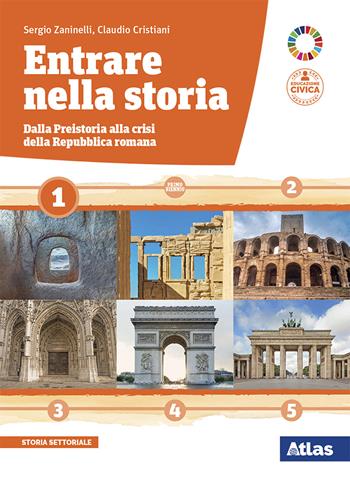 Entrare nella storia. Per il triennio delle Scuole superiori. Vol. 1: Dalla preistoria alla crisi della repubblica romana - Sergio Zaninelli, Claudio Cristiani - Libro Atlas 2020 | Libraccio.it