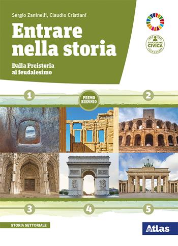 Entrare nella storia. Dalla preistoria al feudalesimo. Per il biennio delle Scuole superiori. Con e-book. Con espansione online - Sergio Zaninelli, Claudio Cristiani - Libro Atlas 2020 | Libraccio.it