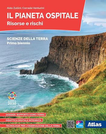 Il pianeta ospitale. Risorse e rischi. Per il primo biennio delle Scuole superiori. Con e-book. Con espansione online - Aldo Zullini, Corrado Venturini - Libro Atlas 2021 | Libraccio.it