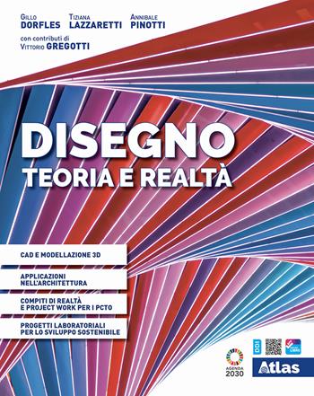 Disegno. Teoria e realtà. Testo base. Con Laboratorio. Con e-book. Con espansione online - Tiziana Lazzaretti, Gillo Dorfles, Annibale Pinotti - Libro Atlas 2021 | Libraccio.it