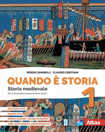 Quando è storia. Con Imparo a studiare, Educazione civica, Storia antica. Per la Scuola media. Vol. 1: Storia medievale - Sergio Zaninelli, Claudio Cristiani - Libro Atlas 2022 | Libraccio.it
