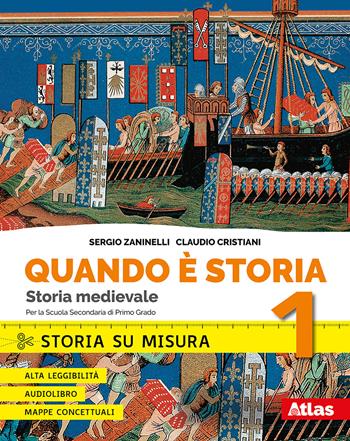 Quando è storia. Storia su misura. Per la Scuola media. Con espansioni online. Vol. 1: Storia medievale - Sergio Zaninelli, Claudio Cristiani - Libro Atlas 2022 | Libraccio.it