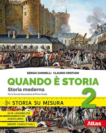 Quando è storia. Storia su misura. Con ebook. Con espansioni online. Vol. 2: Storia moderna. - Sergio Zaninelli, Claudio Cristiani - Libro Atlas 2022 | Libraccio.it