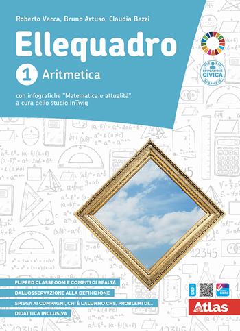 Ellequadro. Con Aritmetica, Geometria, Laboratorio. Con e-book. Con espansione online. Vol. 1 - Roberto Vacca, Bruno Artuso, Claudia Bezzi - Libro Atlas 2022 | Libraccio.it