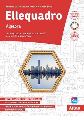 Ellequadro. Con Algebra, Geometria, Laboratorio. Con e-book. Con espansione online. Vol. 3 - Roberto Vacca, Bruno Artuso, Claudia Bezzi - Libro Atlas 2022 | Libraccio.it