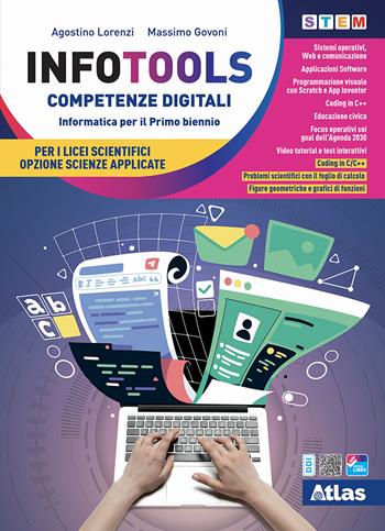 Infotools. Competenze digitali. Per per il primo biennio dei Licei scientifici opzione scienze applicate. : Python e Google. - Agostino Lorenzi, Massimo Govoni - Libro Atlas 2022 | Libraccio.it