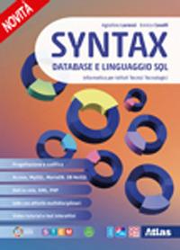 Syntax. Database e linguaggio SQL. Informatica per istituti tecnici tecnologici. Con e-book. Con espansione online - Agostino Lorenzi, Enrico Cavalli, Vittorio Moriggia - Libro Atlas 2024 | Libraccio.it