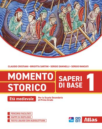 Momento storico. Saperi di base. Per la Scuola media. Vol. 1: Età medievale - Claudio Cristiani, Brigitta Sartini, Sergio Zaninelli - Libro Atlas 2025 | Libraccio.it