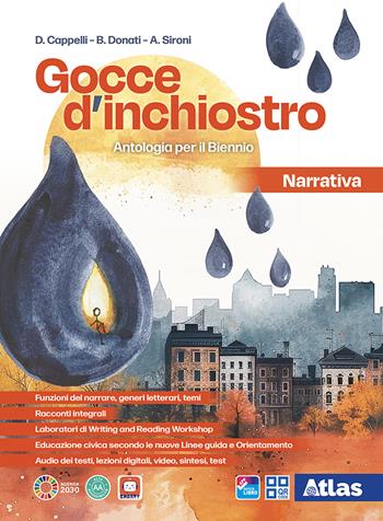 Gocce d'inchiostro. Antologia italiana. Narrativa. Per le Scuole superiori. Racconti integrali. - Cappelli, Barbara Donati, Arianna Sironi - Libro Atlas 2025 | Libraccio.it